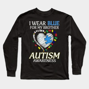 I Wear Blue For My Brother Autism Awareness Accept Understand Love Shirt Long Sleeve T-Shirt